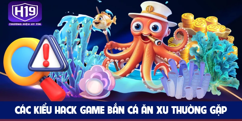 Các kiểu hack game bắn cá ăn xu thường gặp
