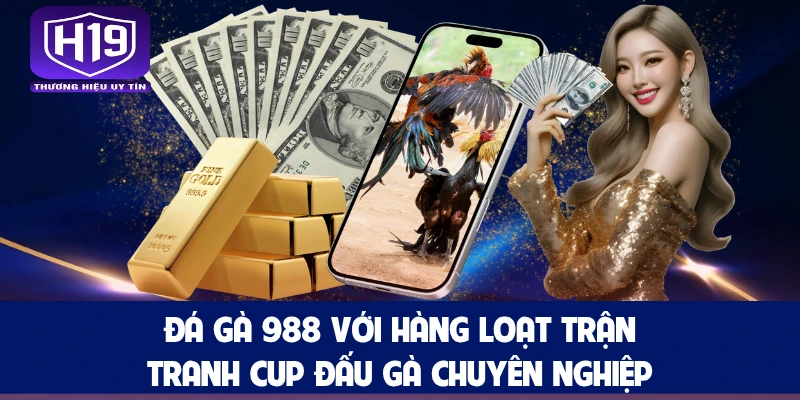 Đá Gà 988 Với Hàng Loạt Trận Tranh Cup Đấu Gà Chuyên Nghiệp