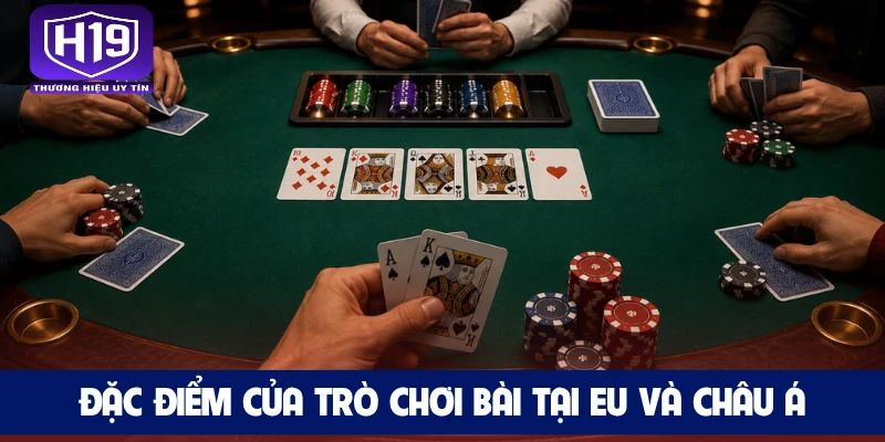 Đặc điểm của trò chơi bài tại EU và châu Á
