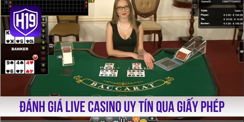Đánh giá live casino uy tín qua giấy phép hợp pháp