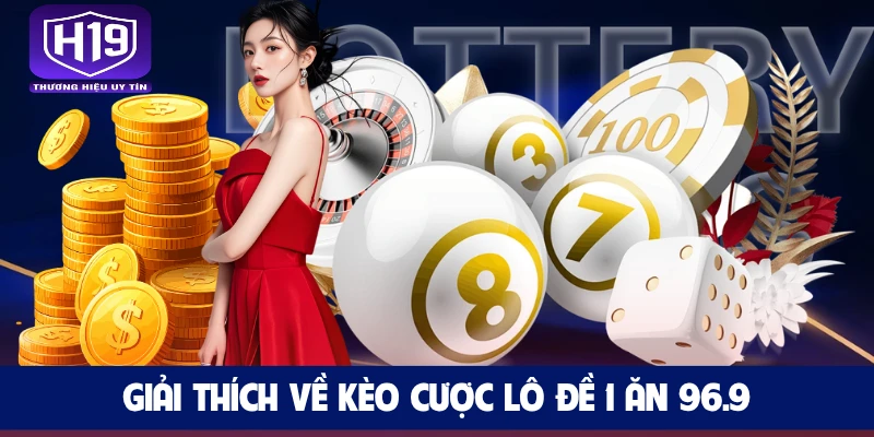 Giải thích về kèo cược lô đề 1 ăn 96.9