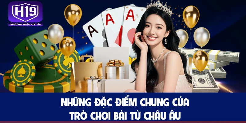 Những đặc điểm chung của trò chơi bài từ châu Âu