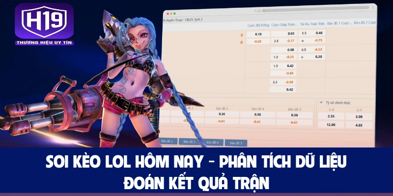 Soi Kèo Lol Hôm Nay - Phân Tích Dữ Liệu Đoán Kết Quả Trận