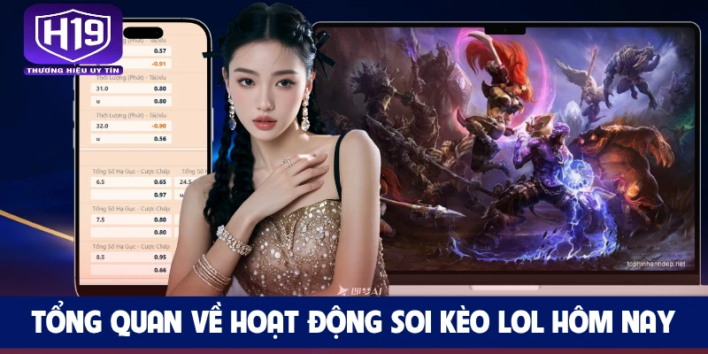 Tổng quan về hoạt động soi kèo LoL hôm nay